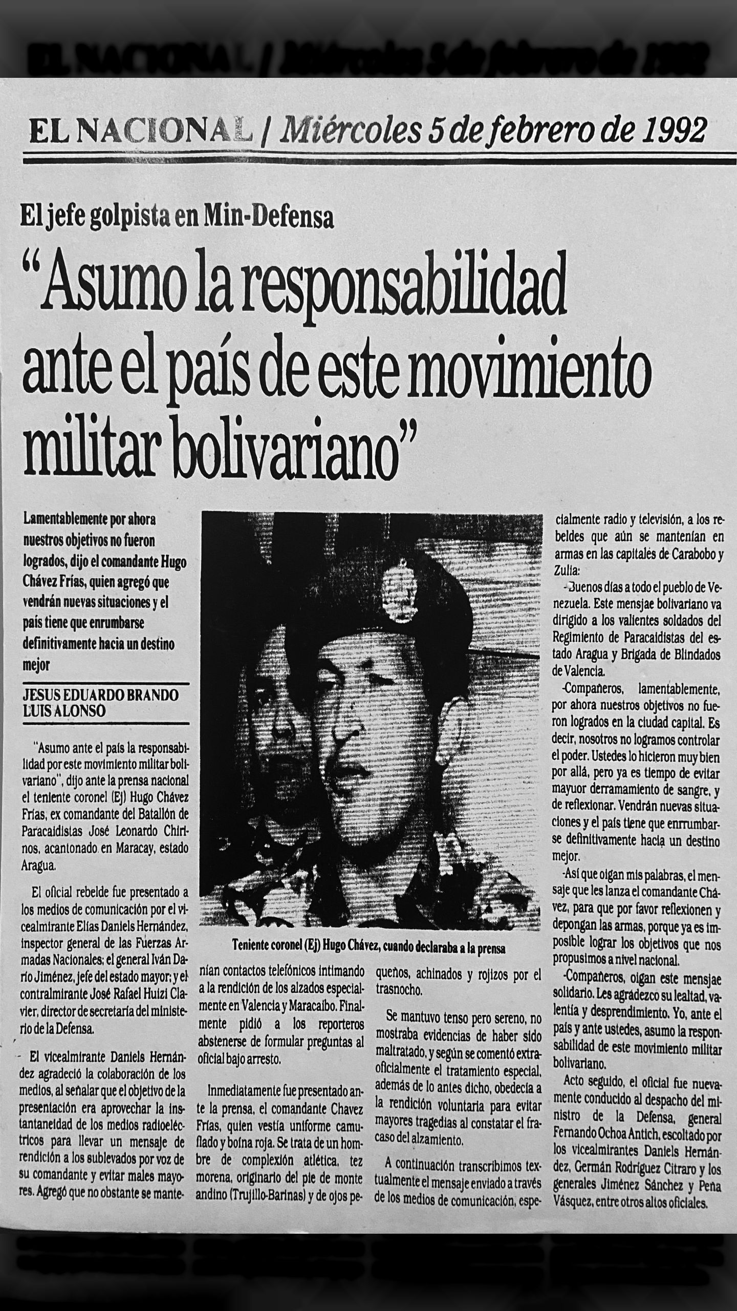 Asumo la responsabilidad ante el país de este movimiento militar bolivariano. Lamentablemente, por ahora, nuestros objetivos no fueron logrados… (EL NACIONAL, 05 de febrero 1992)